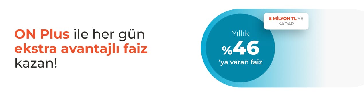 %45'e varan Mevduat Faiz | ON Dijital Bankacılık