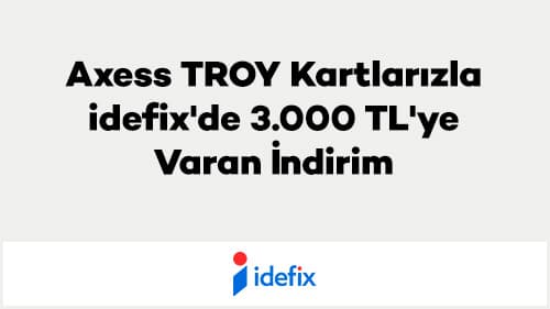 Axess TROY Kartlarızla idefix'de 3.000 TL'ye Varan İndirim