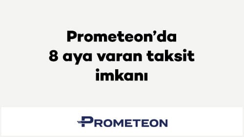 Prometeon’da 8 aya varan taksit imkanı