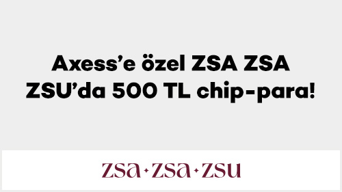 Axess’e özel ZSA ZSA ZSU’da 500 TL chip-para!