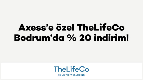 Axess’e özel TheLifeCo Bodrum’da % 20 indirim!