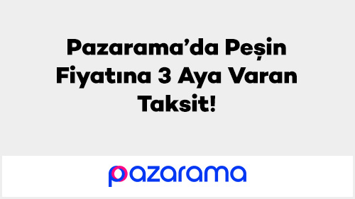 Pazarama’da Peşin Fiyatına 3 Aya Varan Taksit! Mayis