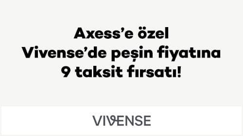 Axess’e özel Vivense’de peşin fiyatına 9 taksit fırsatı!